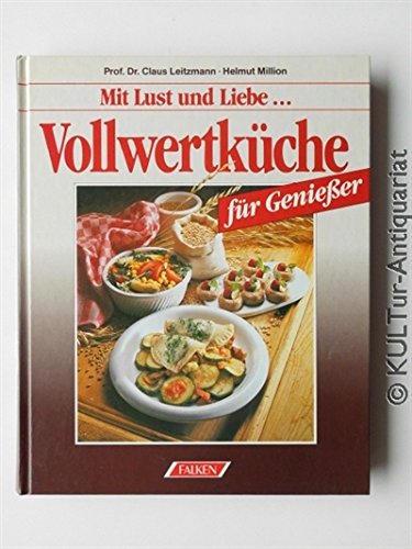 Vollwertküche für Genießer. Mit Lust und Liebe. von Falken-vlg., Niedernh.