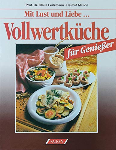 Vollwertküche für Genießer. Mit Lust und Liebe. Vollwertküche für Genießer. Mit Lust und Liebe.