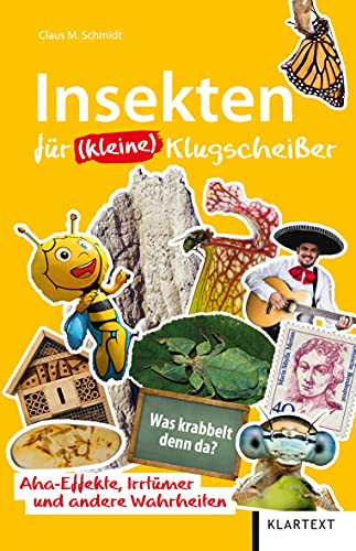 Insekten für (kleine) Klugscheißer: Aha-Effekte, Irrtümer und andere Wahrheiten (Irrtümer und Wahrheiten) von Klartext Verlag