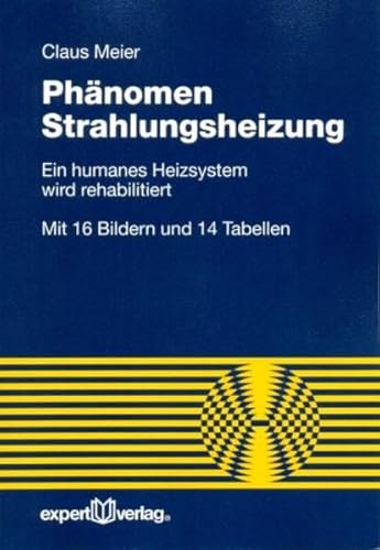 Phänomen Strahlungsheizung: Ein humanes Heizsystem wird rehabilitiert (Reihe Technik)