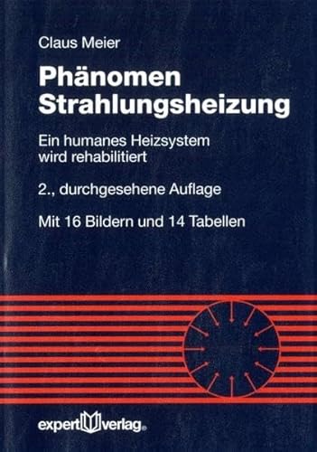 Phänomen Strahlungsheizung: Ein humanes Heizsystem wird rehabilitiert (Reihe Technik)