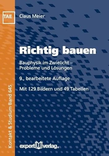 Richtig bauen: Bauphysik im Zwielicht – Probleme und Lösungen (Kontakt & Studium) von Expert-Verlag GmbH
