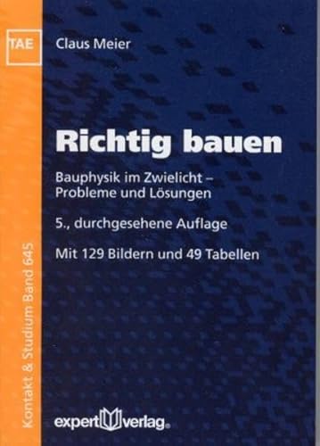 Richtig bauen: Bauphysik im Zwielicht - Probleme und Lösungen (Kontakt & Studium)