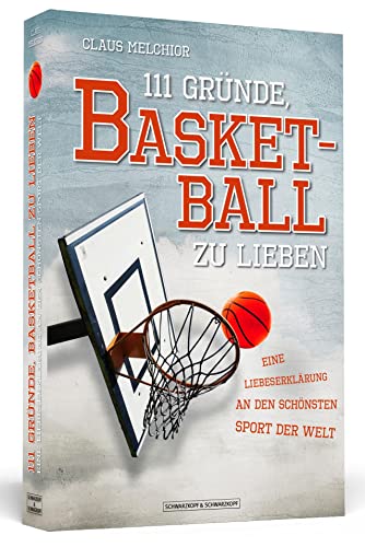 111 Gründe, Basketball zu lieben: Eine Liebeserklärung an den schönsten Sport der Welt 111 Gründe, Basketball zu lieben: Eine Liebeserklärung an den schönsten Sport der Welt