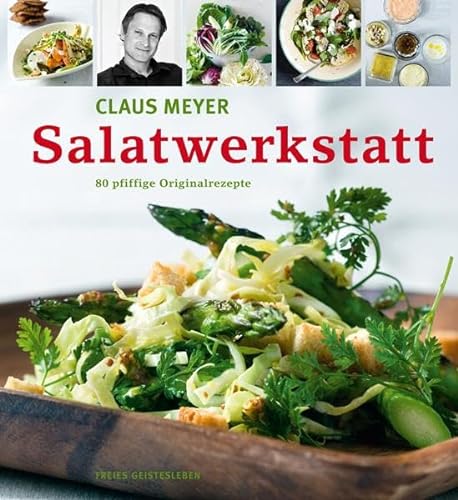Salatwerkstatt: 80 pfiffige Originalrezepte von Freies Geistesleben GmbH