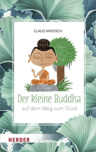 Der kleine Buddha auf dem Weg zum Glück von Herder Verlag GmbH