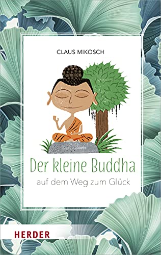 Der kleine Buddha auf dem Weg zum Glück von VERLAG HERDER GMBH