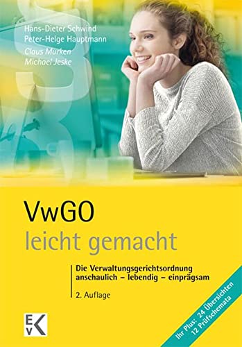VwGO – leicht gemacht.: Die Verwaltungsgerichtsordnung: anschaulich – lebendig – einprägsam.: Das Verwaltungsprozessrecht: anschaulich - lebendig - ... gemacht® (GELBE SERIE – leicht gemacht)