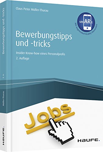 Bewerbungstipps und -tricks: Insider-Know-how eines Personalprofis (Haufe Fachbuch) von Haufe Lexware GmbH