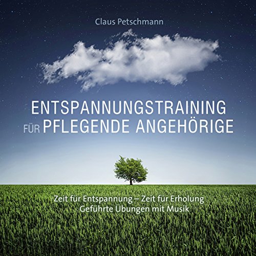 Entspannungstraining für pflegende Angehörige: Zeit für Entspannung-Zeit für Erholung - Geführte Übungen mit Musik von Audible Studios on Brilliance