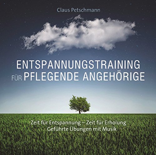 Entspannungstraining für pflegende Angehörige: Zeit für Entspannung-Zeit für Erholung - Geführte Übungen mit Musik Entspannungstraining für pflegende Angehörige: Zeit für Entspannung-Zeit für Erholung - Geführte Übungen mit Musik