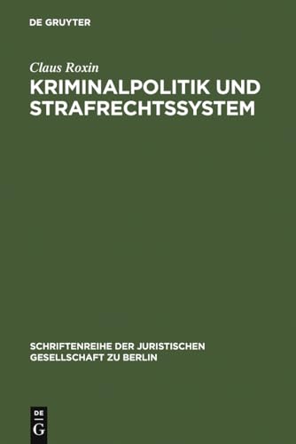 Kriminalpolitik und Strafrechtssystem (Schriftenreihe der Juristischen Gesellschaft zu Berlin, 39, Band 39) von de Gruyter