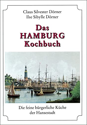 Das Hamburg-Kochbuch: Die feine bürgerliche Küche der Hansestadt