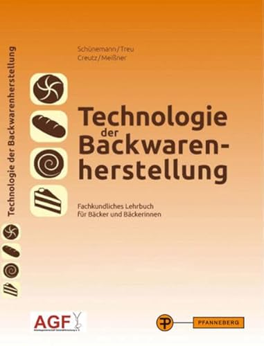 Technologie der Backwarenherstellung: Fachkundliches Lehrbuch für Bäcker und Bäckerinnen