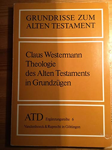 Grundrisse zum Alten Testament, Bd.6, Theologie des Alten Testaments in Grundzügen (Grundrisse zum Alten Testament: Das Alte Testament Deutsch, Ergänzungsreihe, Band 6)