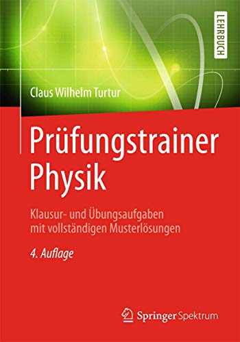 Prüfungstrainer Physik: Klausur- und Übungsaufgaben mit vollständigen Musterlösungen von Springer Spektrum
