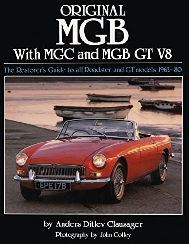 Original MGB: The Restorer's Guide to All Roadster and GT Models 1962-80: With MGC and MGB GT V8 (Original Series)