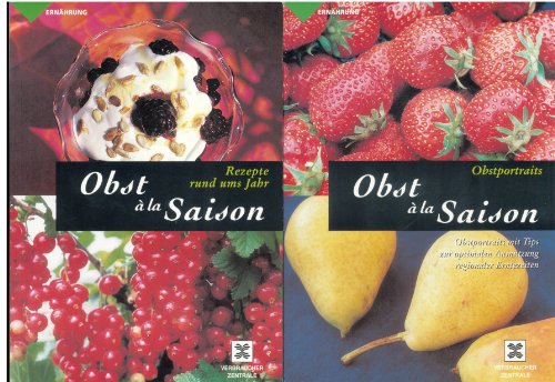 Obst à la Saison: 1. Band: Obstportraits /2. Band: Obstrezepte