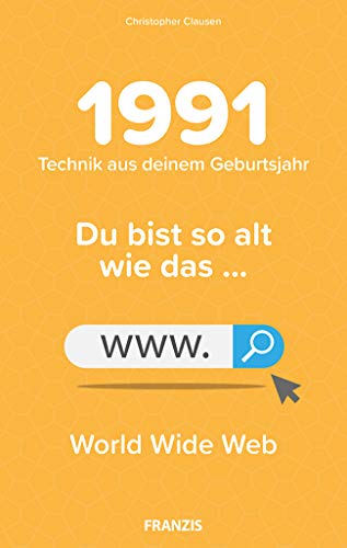 FRANZIS 1991 – Technik aus deinem Geburtsjahr - Das Jahrgangsbuch für alle Technikfans