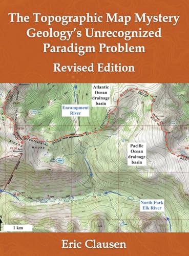 The Topographic Map Mystery: Geology's Unrecognized Paradigm Problem von Authors' Tranquility Press