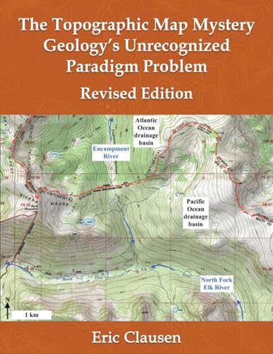 The Topographic Map Mystery: Geology's Unrecognized Paradigm Problem von Authors' Tranquility Press