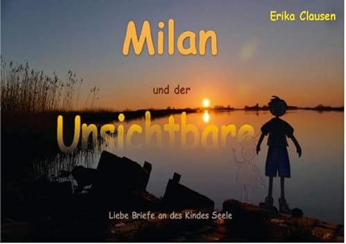 Milan und der Unsichtbare: Liebe Briefe an des Kindes Seele von Make a book
