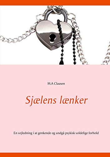 Sjælens lænker: En vejledning i at genkende og undgå psykisk voldelige forhold von BoD – Books on Demand – Dänemark