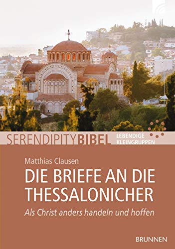 Die Briefe an die Thessalonicher: Als Christ anders handeln und hoffen von Brunnen-Verlag GmbH