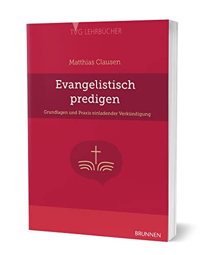 Evangelistisch Predigen: Grundlagen und Praxis einladender Verkündigung (TVG - Lehrbücher) von Brunnen Verlag GmbH