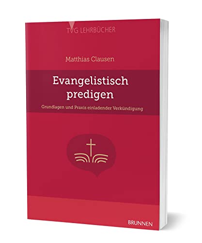 Evangelistisch Predigen: Grundlagen und Praxis einladender Verkündigung (TVG - Lehrbücher)
