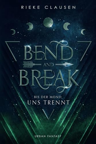 Bend and Break: Bis der Mond uns trennt (Winchester Dilogie, Band 1) von Independently published