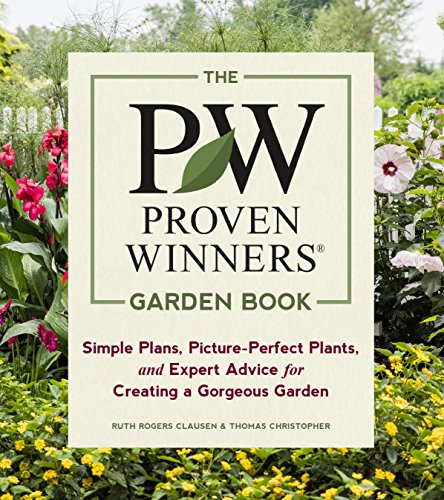 The Proven Winners Garden Book: Simple Plans, Picture-Perfect Plants, and Expert Advice for Creating a Gorgeous Garden von Timber Press