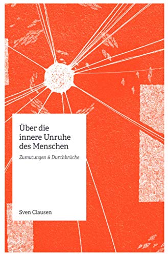 Über die innere Unruhe des Menschen: Zumutungen & Durchbrüche: Zumutungen & Durchbrüche von epubli
