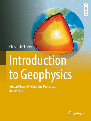 Introduction to Geophysics: Global Physical Fields and Processes in the Earth (Springer Textbooks in Earth Sciences, Geography and Environment)