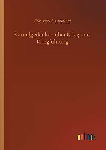 Grundgedanken über Krieg und Kriegführung von Outlook Verlag