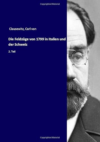 Die Feldzüge von 1799 in Italien und der Schweiz: 2. Teil Die Feldzüge von 1799 in Italien und der Schweiz: 2. Teil