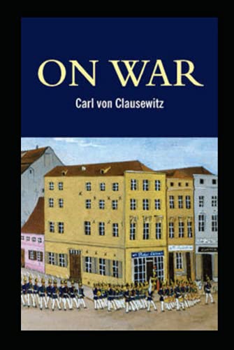 On War by Carl von Clausewitz illustrated edition On War by Carl von Clausewitz illustrated edition
