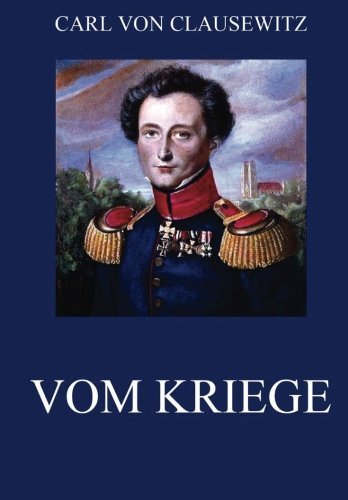 Vom Kriege: Ausgabe mit allen acht Büchern Vom Kriege: Ausgabe mit allen acht Büchern