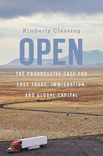 Open: The Progressive Case for Free Trade, Immigration, and Global Capital von Harvard University Press
