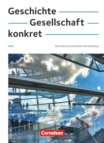 Geschichte, Gesellschaft, konkret - Berufsfachschule Baden-Württemberg: Schulbuch - Mit interaktiven Übungen von Cornelsen Verlag