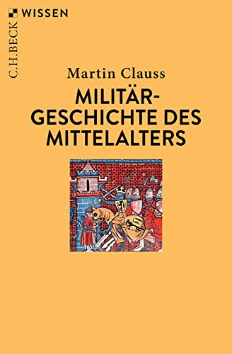 Militärgeschichte des Mittelalters (C.H.BECK Wissen) von Beck C. H.