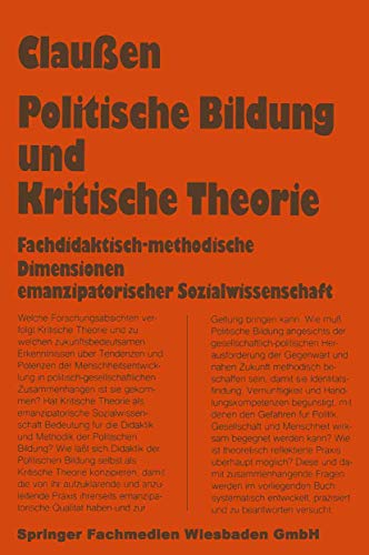 Politische Bildung und Kritische Theorie: Fachdidaktisch-Methodische Dimensionen Emanzipatorischer Sozialwissenschaft (German Edition) von VS Verlag für Sozialwissenschaften