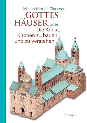 Gottes Häuser: oder Die Kunst, Kirchen zu bauen und zu verstehen von C.H.Beck