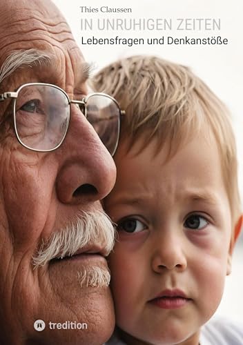 In unruhigen Zeiten: Lebensfragen und Denkanstöße von tredition