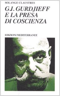 G. I. Gurdjieff e la presa di coscienza (Yoga, zen, meditazione) von YOGA, ZEN, MEDITAZIONE