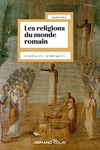 Les religions du monde romain: VIIIe siècle av. J.-C. - VIIIe siècle apr. J.-C.