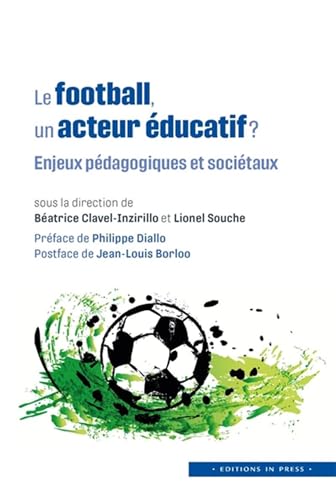 Le football, un acteur éducatif ?: Enjeux pédagogiques et sociétaux Le football, un acteur éducatif ?: Enjeux pédagogiques et sociétaux von IN PRESS