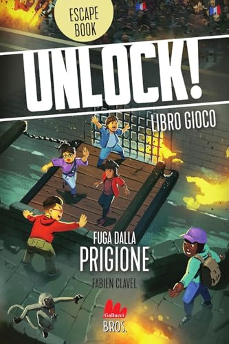 Unlock! Fuga dalla prigione (Libri gioco) von Gallucci Bros