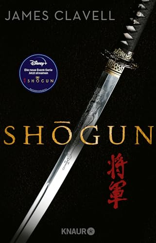 Shogun: Der große historische Roman über die Einigung Japans ― jetzt neu verfilmt als Blockbuster-Serie bei Disney+ von Knaur TB