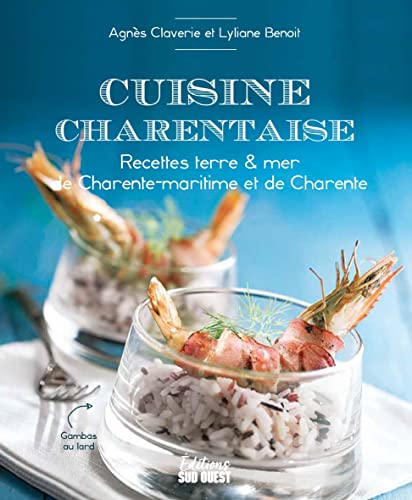 CUISINE CHARENTAISE: RECETTES TERRE & MER DE CHARENTE-MARITIME ET DE CHARENTE von SUD OUEST